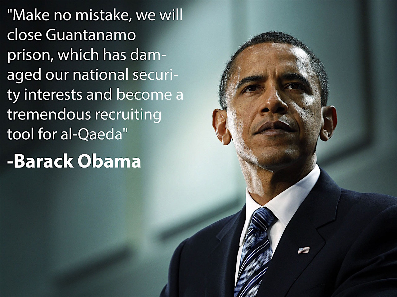 President Obama and a quote about Guantanamo from a speech he made on January 5, 2010.
